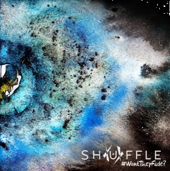 Shuffle stellen neues Album "#WontTheyFade?" vor