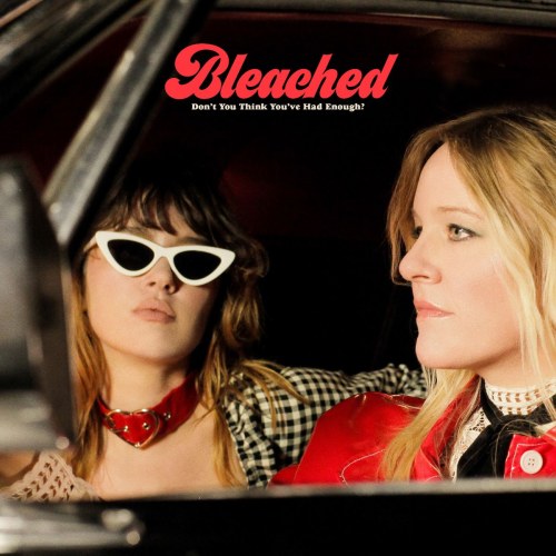 Bleached: Neues Album "Don’t You Think You’ve Had Enough?"