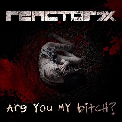 Dark-Electro von Reactor7x - Neue EP Are you my Bitch? Dark-Electro von Reactor7x - Neue...