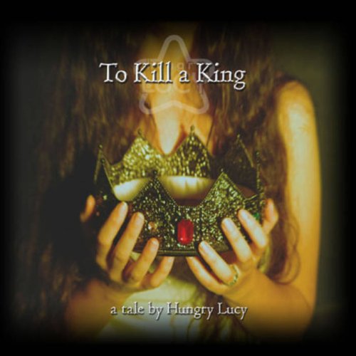 Hungry Lucy - To Kill A King