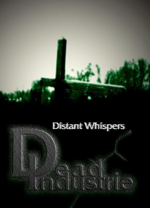Dead Industrie - Distant Whispers