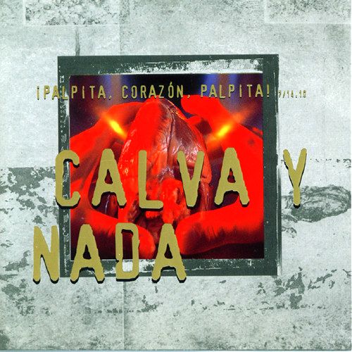 Calva Y Nada - Palpita,...