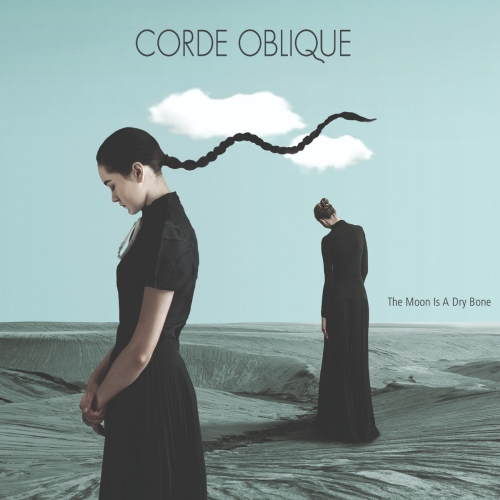 Corde Oblique Neues Album The moon is a dry bone Corde Oblique Neues Album The...