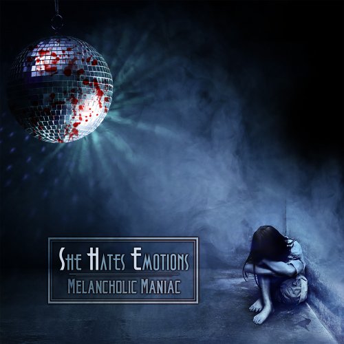 She Hates Emotions: Melancholic Maniac im Anmarsch