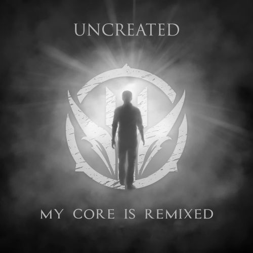 Uncreated – My Core Is...