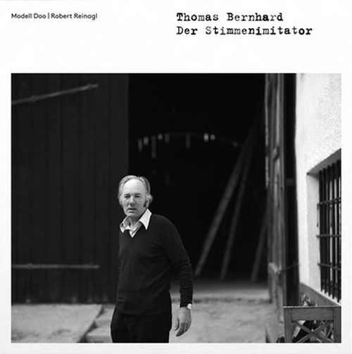 Thomas Bernhard Der Stimmenimitator &...