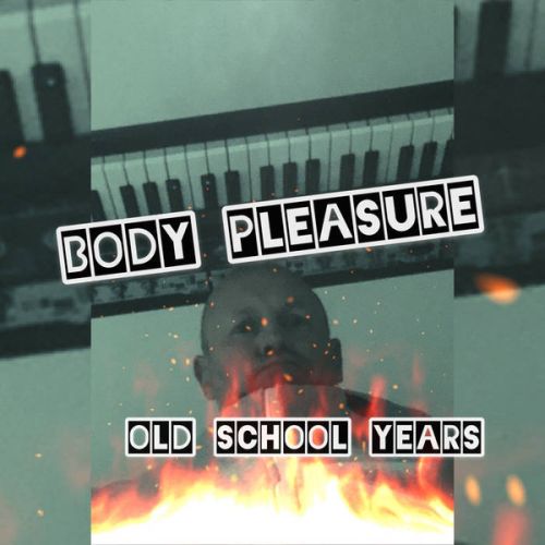 Body Pleasure - Old School...