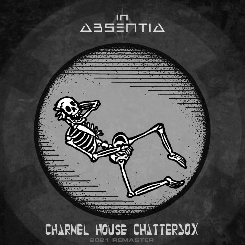 In Absentia - Charnel House Chatterbox (Remaster)