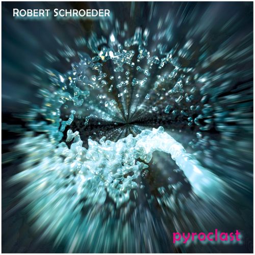 Robert Schroeder mit neuem Release "Pyroclast"