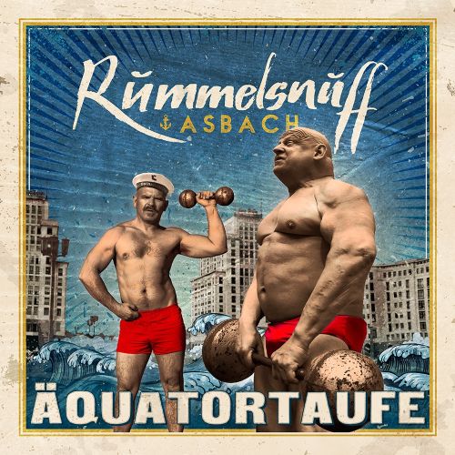 Rummelsnuff & Asbach Die Äquatortaufe