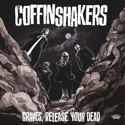 Die "The Coffinshakers" sind wieder da: Graves, Release Your Dead