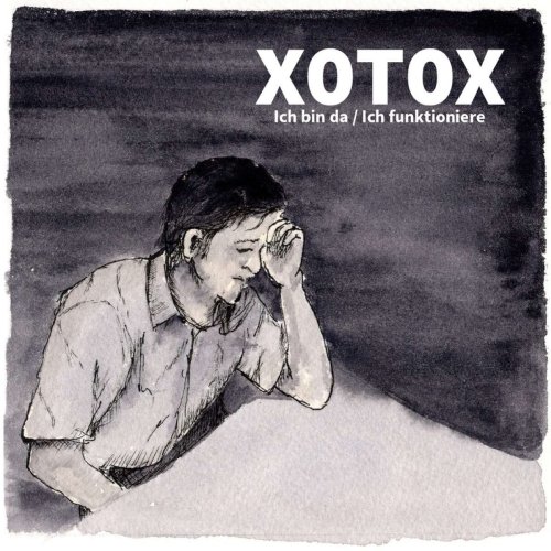 Xotox - Ich bin da/Ich funktioniere