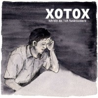 Xotox - Ich bin da/Ich funktioniere Teaser Image