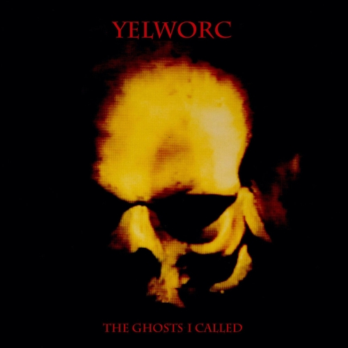 yelworC - The Ghosts I...