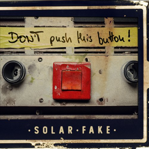 Solar Fake - neues Album „DON´T push this button“