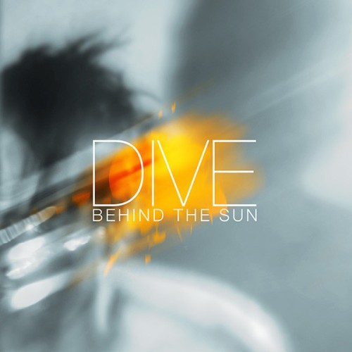 Dive - Behind The Sun Dive - Behind The Sun