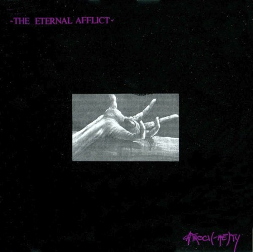The Eternal Afflict - Atroci(-me)ty