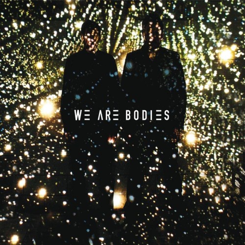 We Are Bodies - We Are Bodies We Are Bodies - We...