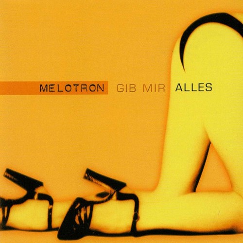 Melotron - Gib Mir Alles Melotron - Gib Mir Alles