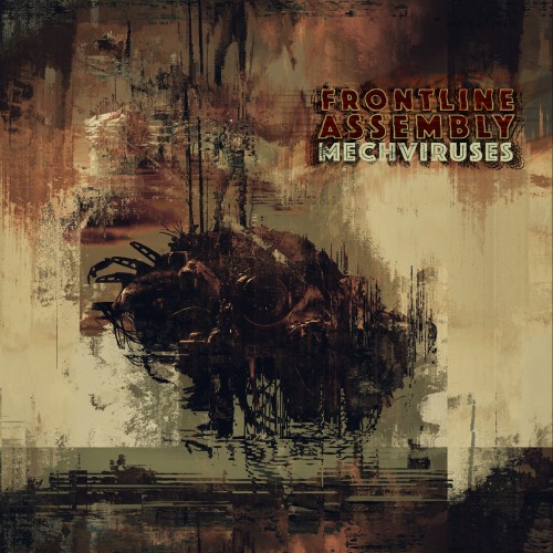 Elektronisch-Industrial: 'Mechviruses' von Front Line Assembly bringt Remix-Revolution