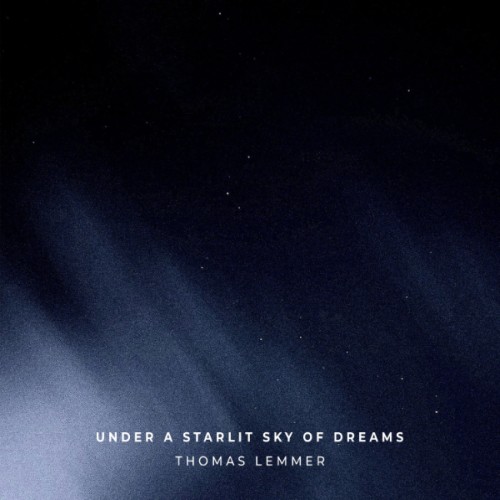 Thomas Lemmer lädt ein: Chillout vom Feinsten mit 'Under A Starlit Sky Of Dreams'