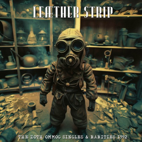 Industrial-Klassiker auf Vinyl: 'The Zoth Ommog Singles & Rarities 1992' von Leaether Strip