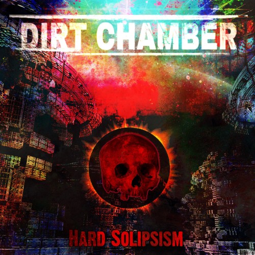 'Dirt Chamber' haut drauf: Hard Solipsism – für alle, die Maschinen mehr vertrauen als Menschen