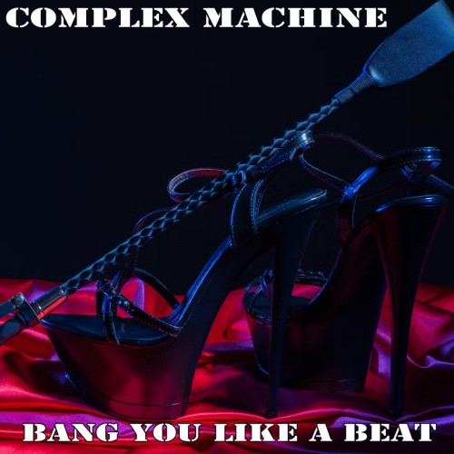Complex Machine lässt die Beats knallen – neues Album „Bang You Like A Beat“