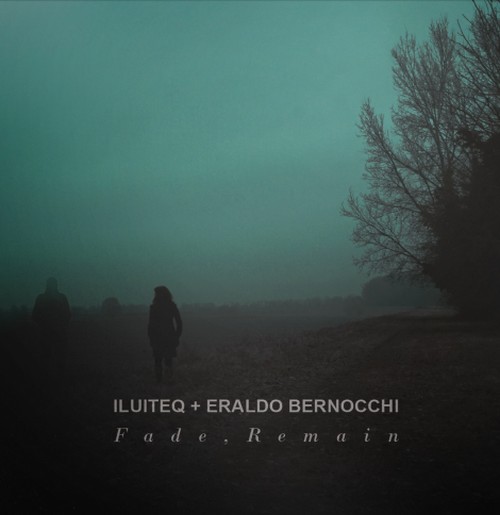 Wenn Stille plötzlich lauter spricht – Iluiteq & Bernocchi veröffentlichen Fade, Remain