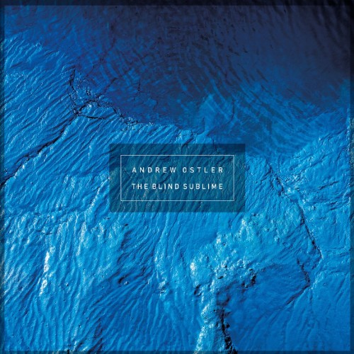 Chor meets Drone: Andrew Ostlers 'The Blind Sublime' jetzt auf CD