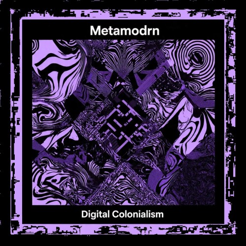 Metamodrn- Digital Colonialism