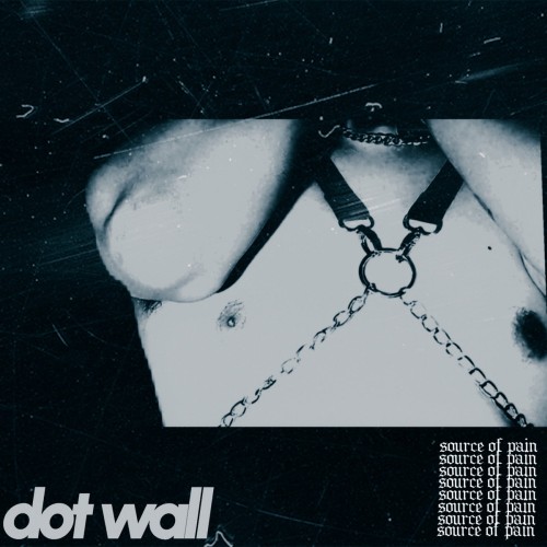 Dot Wall präsentieren „Source Of Pain“ – nichts für Zartbesaitete
