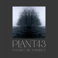 Plant43 - Feeding The Machines Teaser Image