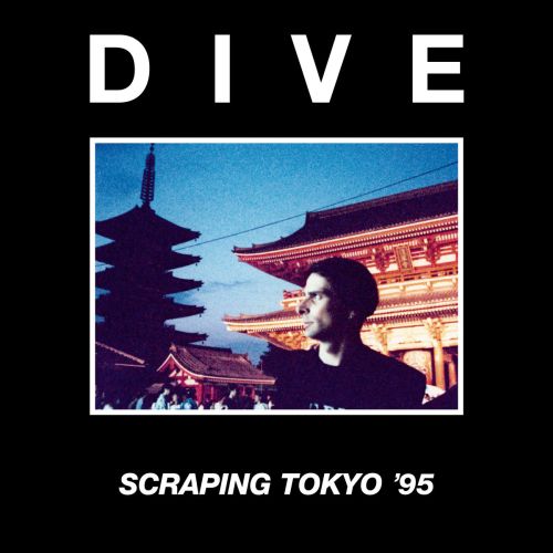 Dive – Scraping Tokyo ’95...