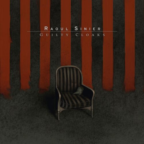 Raoul Sinier - Guilty Cloaks