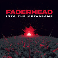 Faderhead - Into The Metadrome Teaser Image