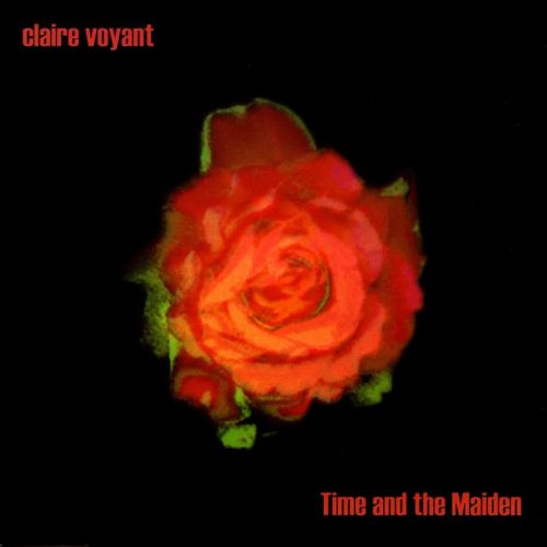 Claire Voyant - Time And The Maiden
