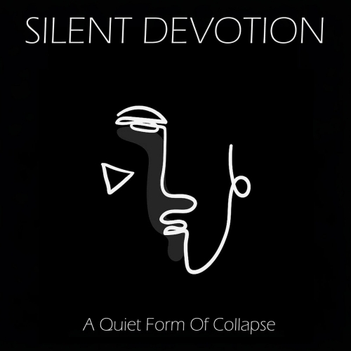 Silent Devotion - A Quiet Form Of Collapse