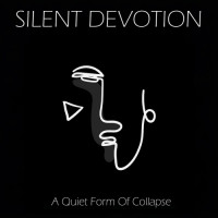 Silent Devotion - A Quiet Form Of Collapse Teaser Image