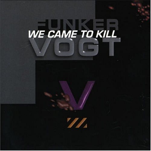 Funker Vogt - We Came To Kill