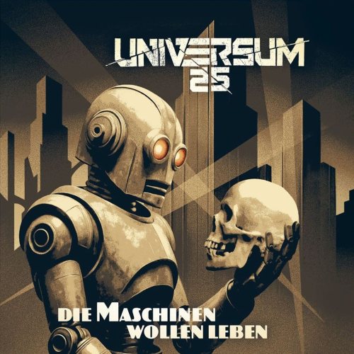 Universum25 - Die Maschinen wollen leben