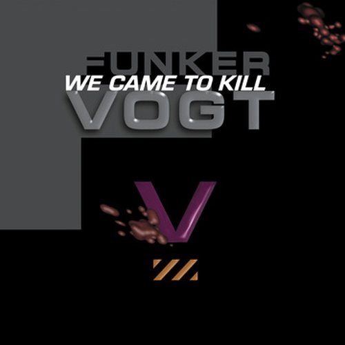 We Came To Kill reloaded...