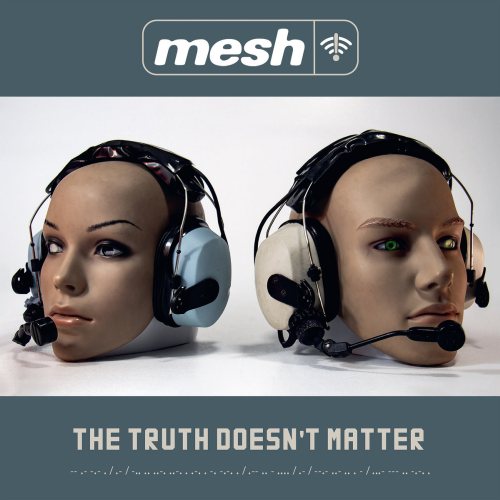 Mesh - The Truth Doesn't...