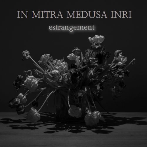 In Mitra Medusa Inri - Estrangement