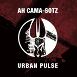 Ah Cama-Sotz - Urban Pulse