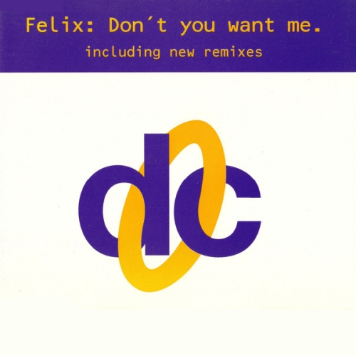 Felix - Don't You Want Me