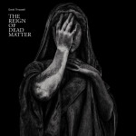 David Thrussell - The Reign Of Dead Matter