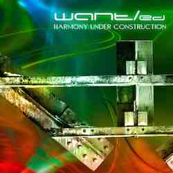 Want/ed - Harmony Under Construction