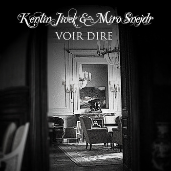 Kentin Jivec & Miro Snejdr - Voir dire