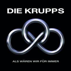 Die Krupps - Als wären wir für immer